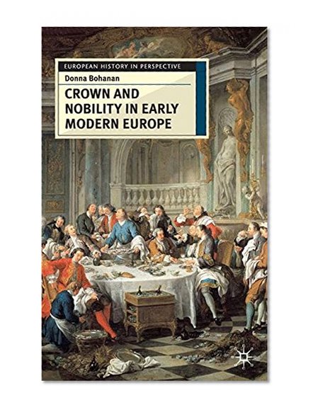 Crown and Nobility in Early Modern France (European History in Perspective)