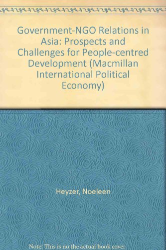 Government-Ngo Relations in Asia: Prospects and Challenges for People-Centred Development (International Political Economy Series)