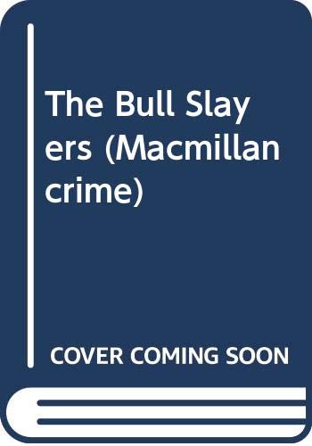 The Bull Slayers (Macmillan crime)