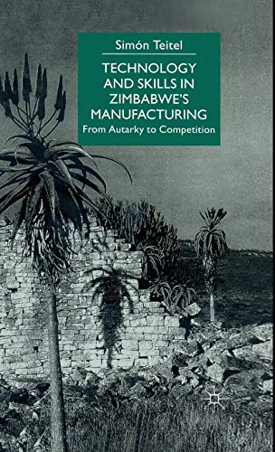 Technology and Skills in Zimbabwe's Manufacturing: From Autarky to Competition