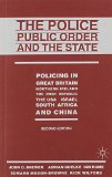 The Police, Public Order and the State: Policing in Great Britain, Northern Ireland, the Irish Republic, the USA, Israel, South Africa and China