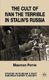 The Cult of Ivan the Terrible in Stalin's Russia (Studies in Russian and East European History and Society)