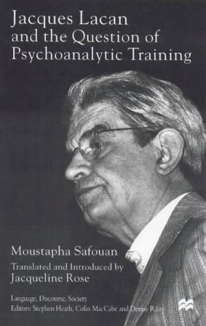 Jacques Lacan and the Question of Psychoanalytic Training (Language, Discourse, Society)