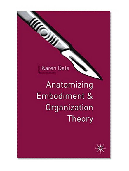Anatomising Embodiment and Organisation Theory