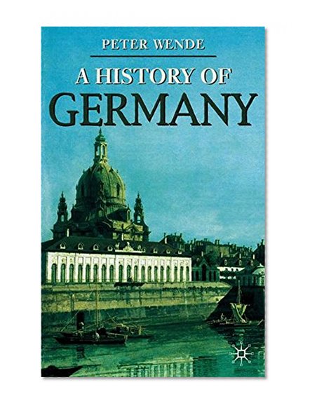 A History of Germany (Palgrave Essential Histories Series)