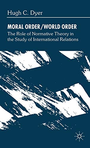 Moral Order/World Order: Role of Normative Theory in the Study of International Relations