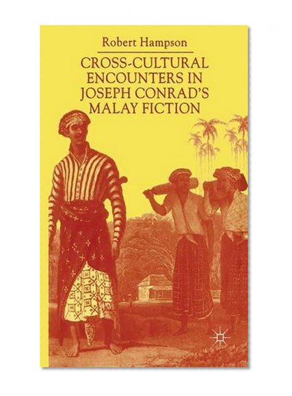 Cross-Cultural Encounters in Joseph Conrad’s Malay Fiction: Writing Malaysia