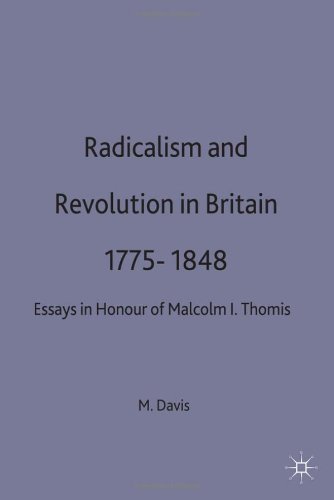Radicalism and Revolution in Britain, 1775-1848: Essays in Honour of Malcolm I. Thomis