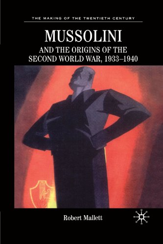 Mussolini and the Origins of the Second World War, 1933-1940 (The Making of the Twentieth Century)