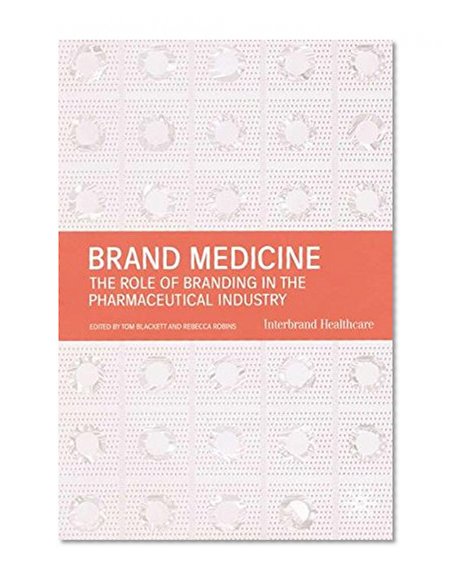 Brand Medicine: The Role of Branding in the Pharmaceutical Industry