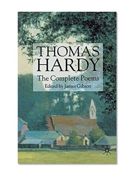 Thomas Hardy: The Complete Poems