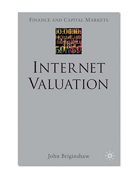 Internet Valuation: The Way Ahead (Finance and Capital Markets Series)