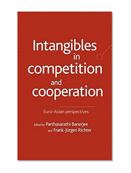 Intangibles in Competition and Cooperation: Euro-Asian Perspectives