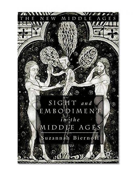 Sight and Embodiment in the Middle Ages: Ocular Desires