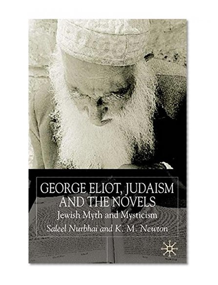 George Eliot, Judaism And The Novels: Jewish Myth and Mysticism