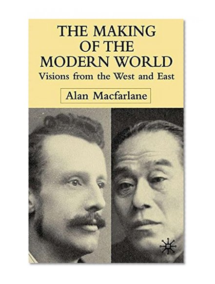 The Making of the Modern World: Visions from the West and East