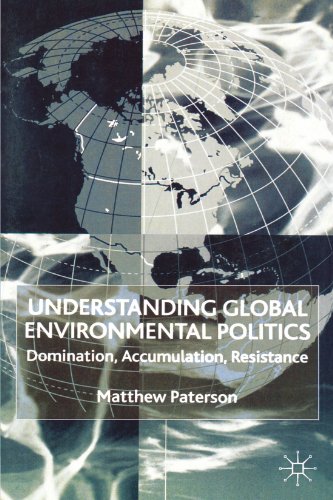 Understanding Global Environmental Politics: Domination, Accumulation, Resistance
