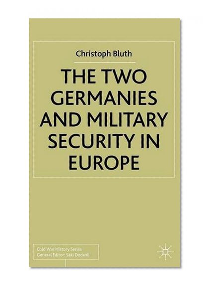The Two Germanies and Military Security in Europe