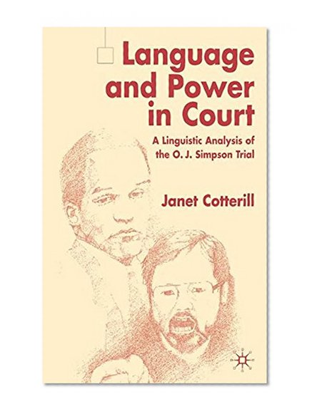 Language and Power in Court: A Linguistic Analysis of the O.J. Simpson Trial