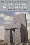 Supervising and Being Supervised: A Practice in Search of a Theory