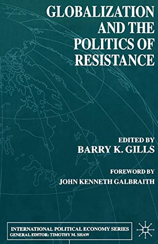 Globalization and the Politics of Resistance (International Political Economy Series)