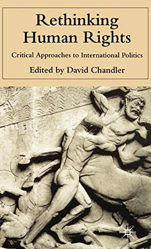 Rethinking Human Rights: Critical Approaches to International Politics