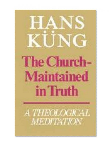 The Church - Maintained in Truth: A Theological Meditation