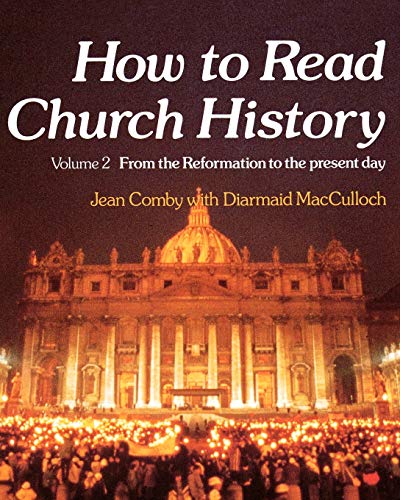 How to Read Church History: From the Reformation to the Present Day