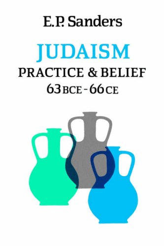 Judaism: Practice and Belief: 63 BCE - 66 CE