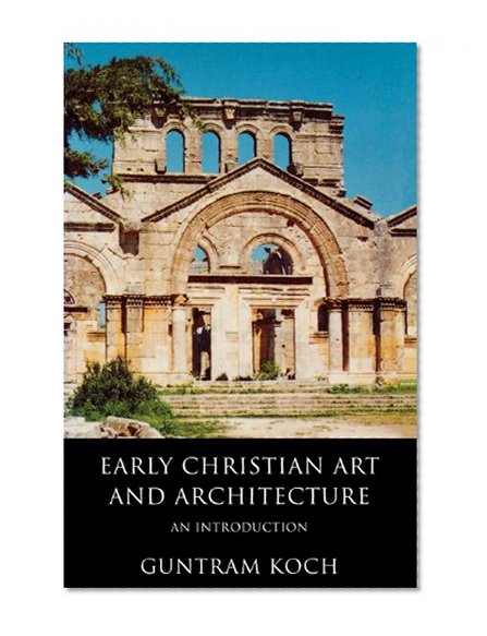 Early Christian Art and Architecture: An Introduction
