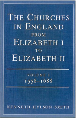Churches in England from Elizabeth I to Elizabeth II: 1558-1688