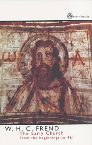 The Early Church: From the Beginnings to 461 (SCM Classics)