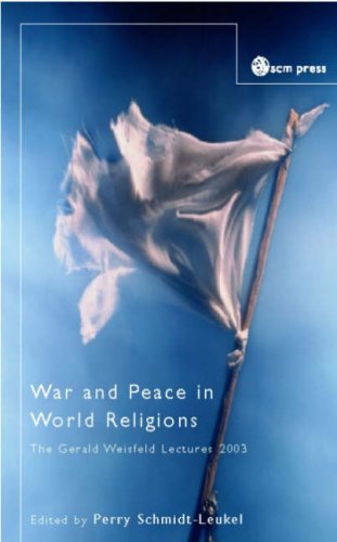 War and Peace in World Religions (Gerald Weisfeld Lectures 2003 200)
