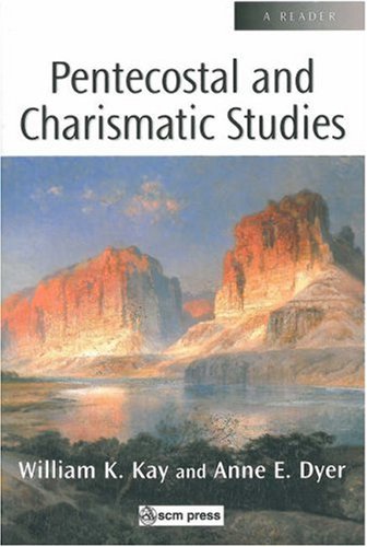 Pentecostal and Charismatic Studies: A Reader (Scm Reader)