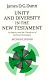 Unity and Diversity in the New Testament: An Inquiry into the Character of Earliest Christianity