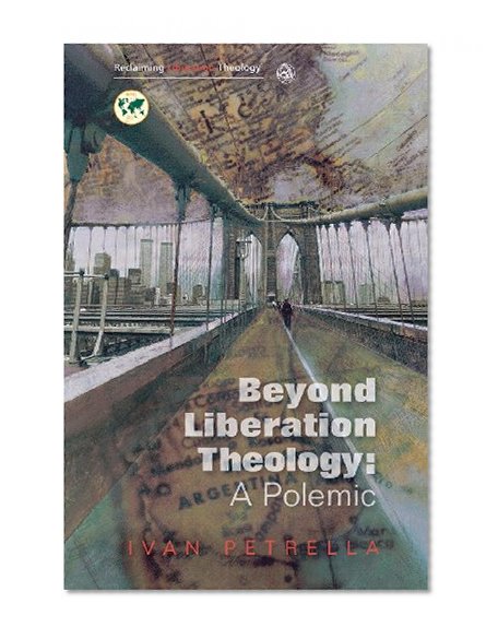 Book Cover Beyond Liberation Theology: A Polemic (Reclaiming Liberation Theology)