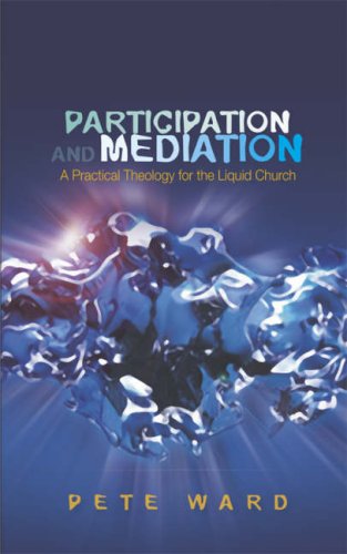 Participation And Mediation: A Practical Theology for the Liquid Church