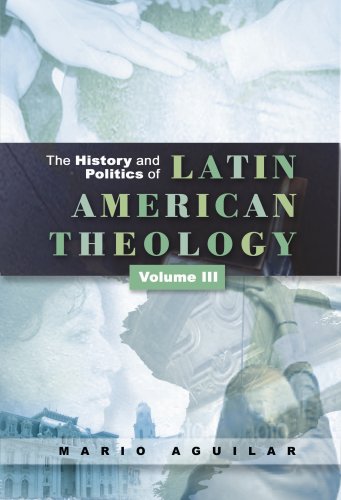 History and Politics of Latin American Theology: Volume 3, A Theology at the Periphery