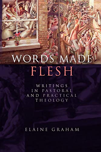 Words Made Flesh: Writings in Pastoral and Practical Theology