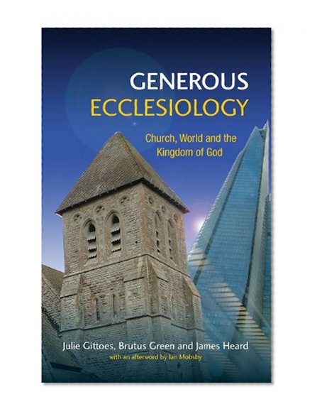 Generous Ecclesiology: Church, World and the Kingdom of God