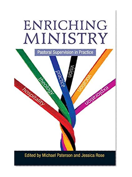 Enriching Ministry: Pastoral Supervision in Practice