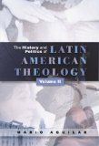 The History and Politics of Latin American Theology Vol 2