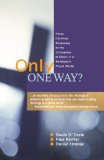 Only One Way?: Three Christian Responses to the Uniqueness of Christ in a Religiously Pluralist World