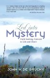 Led into Mystery:Â Faith and Seeking Answers in Life and Death
