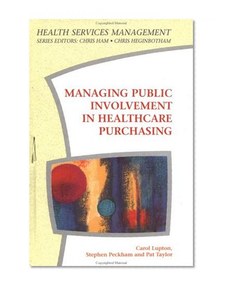 Managing Public Involvement in Healthcare Purchasing (Health Services Management Series)