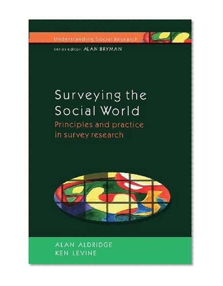 Surveying the Social World: Principles and Practice in Survey Research (Understanding Social Research)