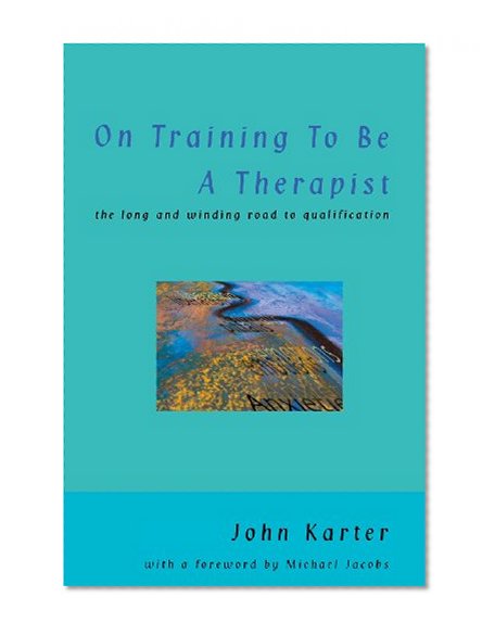 On Training To Be A Therapist: The Long and Winding Road to Qualification