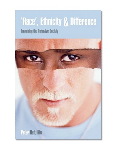 Race, Ethnicity and difference: Imagining the Inclusive Society