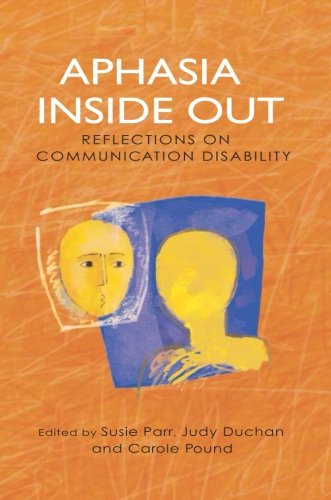 Aphasia Inside Out: Reflections on Communication Disability