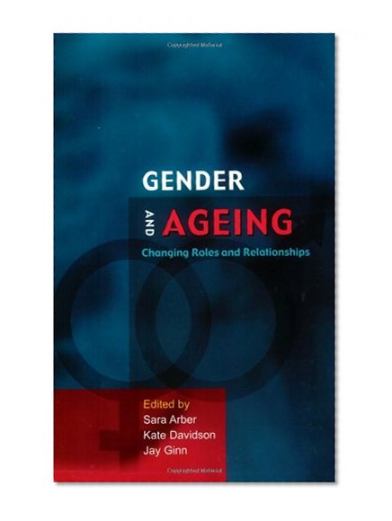 Gender and Ageing: Changing Roles and Relationships (Ageing & Later Life Series)